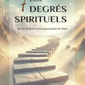 Les Septs Degrés Spirituels dans le Chemin vers Dieu