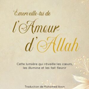 Émerveille toi de l'amour d'Allah